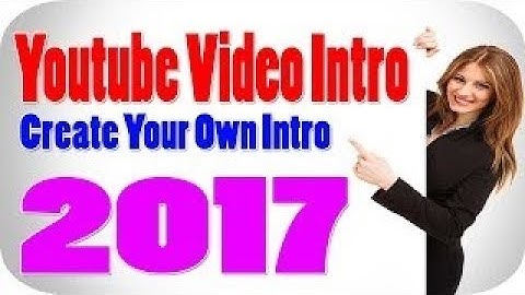 How to Make free Intro for YouTube videos Hindi/Urdu 2017 latest
