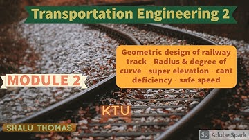 TE2 - MOD 2-Curves-radius-safe speed - super elevation - cant deficiency - negative super elevation