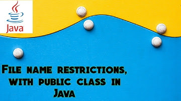 File name restrictions, with public class in Java
