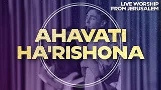 Ahavati Ha'Rishona (My First Love) | Worship from Jerusalem