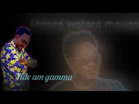 Ahmed Watara Mougalgal Yide Am Gamma