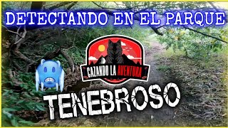 Cazando La Aventura -DETECTANDO EN EL PARQUE TENEBROSO!😱