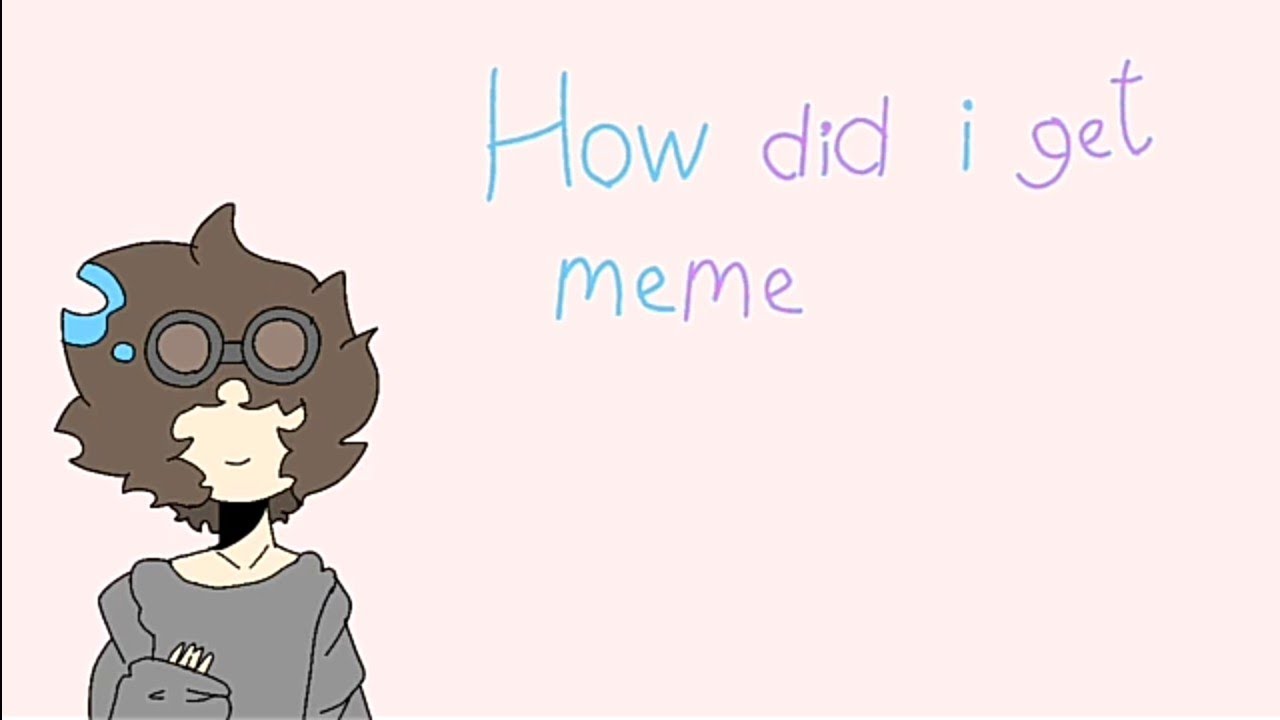//how did i get herememe\\ YouTube