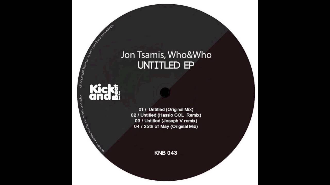 Watch Jon Tsamis, Who & Who-Untitled (Hassio COL -The Flute Dub-Mix) Kick and Beat Rec on YouTube Watch Jon Tsamis, Who & Who-Untitled (Hassio COL -The Flute Dub-Mix) Kick and Beat Rec on YouTube
