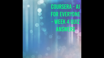 COURSERA _ AI FOR EVERYONE - Week 4 Quiz ANSWERS