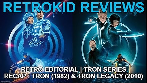 Retro Editorial | Tron Series Recap: Tron (1982) & Tron Legacy (2010)