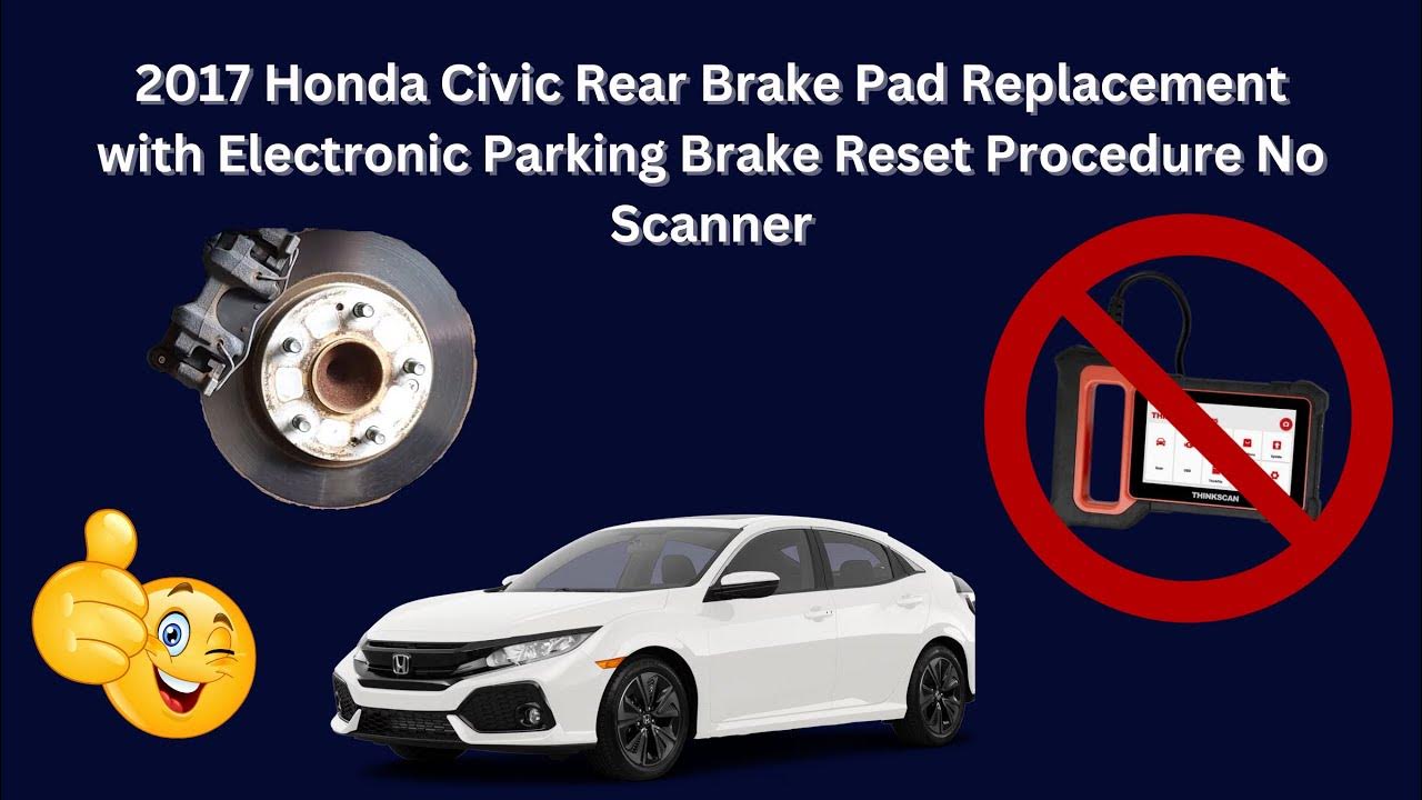 2017 Honda Civic Rear Brake Pad Replacement with Electronic Parking