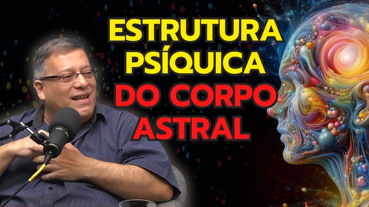 ESTRUTURA PSÍQUICA DO CORPO ASTRAL