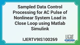 Sampled Data Control Processing for AC Pulse of Nonlinear System Load in Close Loop using Matlab
