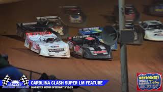 Carolina Clash Super Late Model Feature  Lancaster Motor Speedway 3/18/23