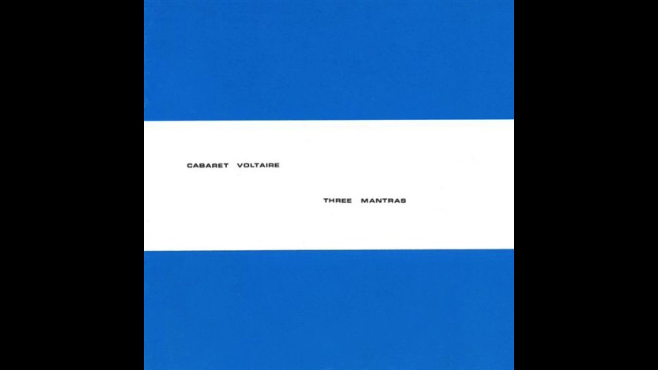 Cabaret Voltaire - Three Mantras (Western + Eastern)