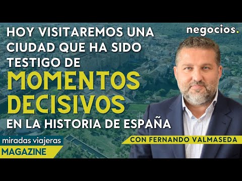 Miradas Viajeras: Ciudades testigo de los momentos decisivos de la historia de Espa&ntilde;a