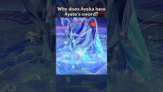 WHY DOES AYAKA HAVE AYATO'S SWORD