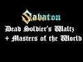 Sabaton - Dead Soldier&#39;s Waltz + Masters of the World (Outro Track)
