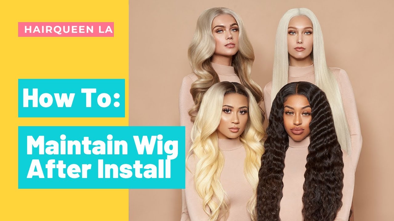 Maintain Your Wig After Install 