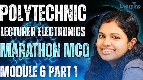 Polytechnic lecturer Electronics Module 6 Marathon MCQ PART 1