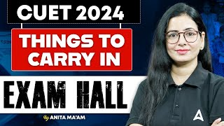 Things To Carry To Exam Hall | Exam Day Guidelines | CUET UG 2024 Exam | By Anita Mam