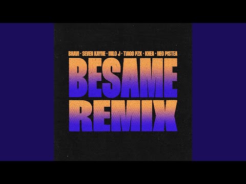 BESAME (feat. Tiago PZK, Khea & Neo Pistea) (Remix)