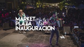 Inauguración |  Market Plaza, La Chorrera