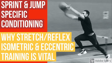SPRINT & JUMP SPECIFIC CONDITIONING Why plyos, eccentric and isometric training is vital