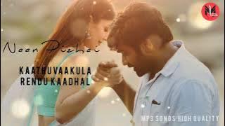 Naan Pizhai || Kaathuvaakula Rendu Kaadhal || Mp3 Songs High Quality