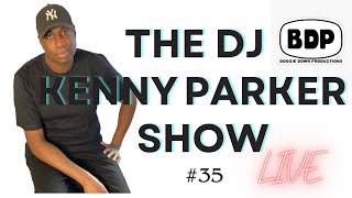 THE DJ KENNY PARKER SHOW #35 - LIVE (4/9/24)