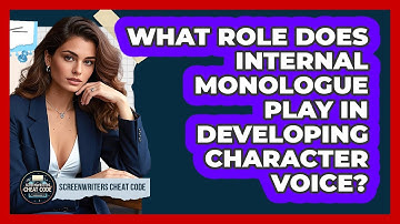 What Role Does Internal Monologue Play In Developing Character Voice? - Screenwriter
