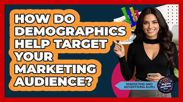 How Do Demographics Help Target Your Marketing Audience? - Marketing and Advertising Guru