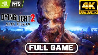 DYING LIGHT 2 Gameplay Walkthrough FULL GAME 4K 60FPS No Commentary