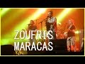 Zoufris maracas en concert live version longue