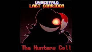 [ UNDERTALE LAST CORRIDOR ] Ost - The Hunters Call  | Horrortale sans theme | ! NOT MINE READ DESC!