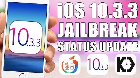 iOS 10.3 - 10.3.3 Jailbreak Status Update - August 2017