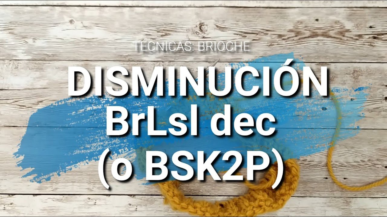 Disminución BrLsl dec o BSK2P | BRIOCHE A DOS AGUJAS - YouTube