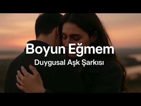 Boyun Eğmem Duygusal Aşk Şarkısı Official Music