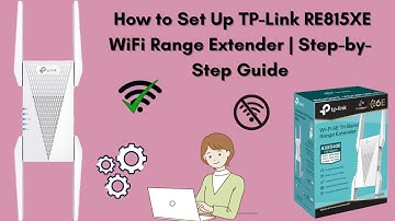 How to Set Up TP-Link RE815XE WiFi Range Extender | Step-by-Step Guide