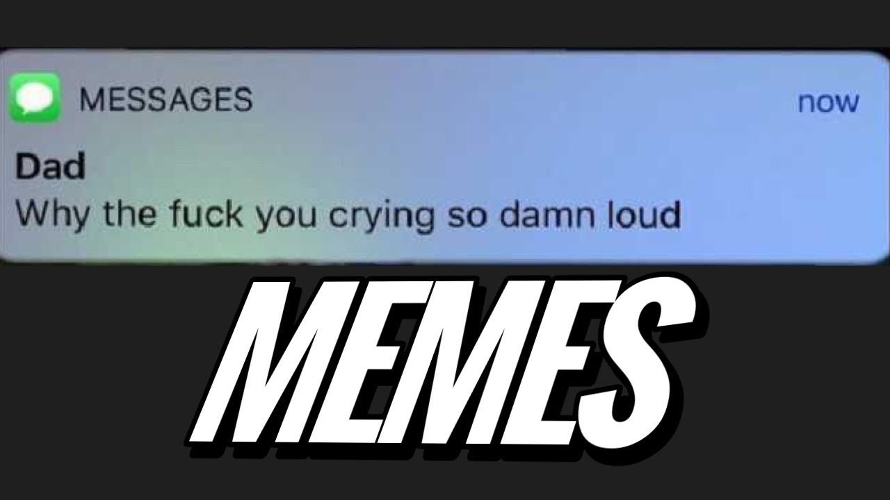 Why Are You Crying So Loud — Meme Compilation Youtube