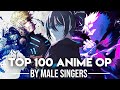 My Top 100 Anime Openings By Male Singers