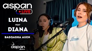 LUINA & DIANA ISMAIL - Basqasha auen // ASPAN LIVE // ASPAN FM