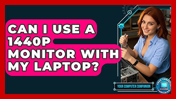 Can I Use A 1440p Monitor With My Laptop? - Your Computer Companion