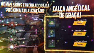 CALÇA ANGELICAL DE GRAÇA CONFIRMADA! NOVA INCUBADORA E NOVAS SKINS DA PRÓXIMA ATUALIZAÇÃO!? E MAIS!