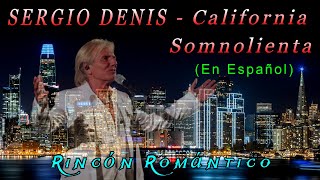 🎵 SERGIO DENIS - California Somnolienta (En Español)_😀_Baladas Románticas De Todos Los Tiempos