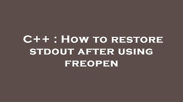 C++ : How to restore stdout after using freopen