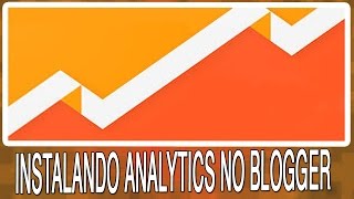 Como Instalar O Google Analytics No Blogger Sem Erro