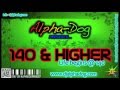 Alphadog presents 140  higher free download 