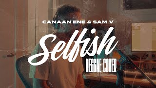 Canaan Ene &amp; Sam V - Selfish (Reggae Cover)