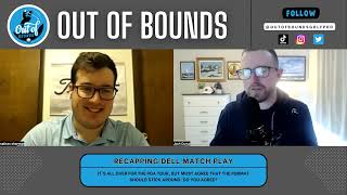 Out of Bounds on Dell Match Play & LIV Contract Debate