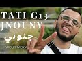 TATI G 13 JNOUNY جنوني Lyrics Paroles كلمات TATI G 13 JNOUNY جنوني Lyrics Paroles كلمات