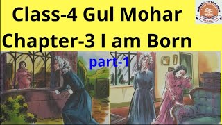 Class-4 Gul Mohar chapter-3 I am Born part-1