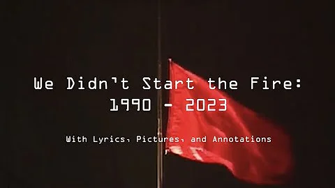 (REUPLOAD) We Didn't Start the Fire: 1990-2023 Edition w/ Pictures & Annotations (APUSH Project)
