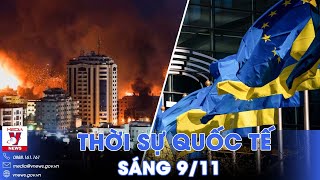 Thời sự Quốc tế sáng 9\/11. Israel vây chặt Hamas ở Gaza; Hungary ra tối hậu thư cho Ukraine - VNews